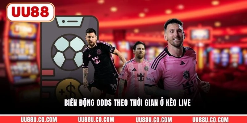 Biến động odds theo thời gian ở kèo live