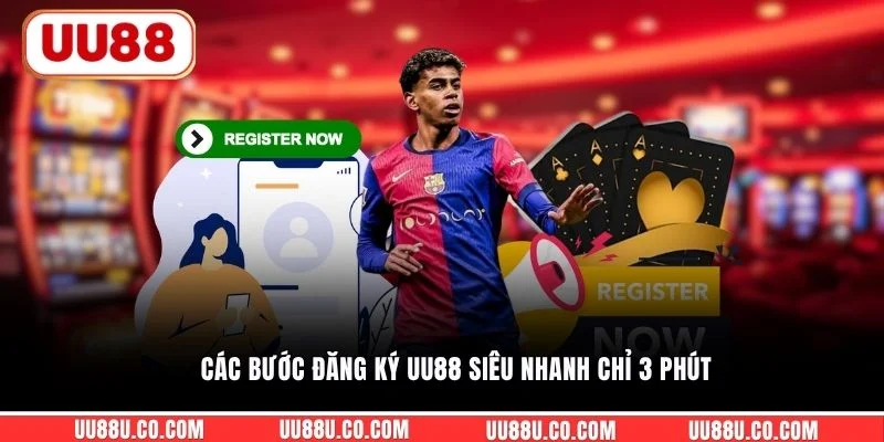 Các bước đăng ký UU88 siêu nhanh chỉ 3 phút