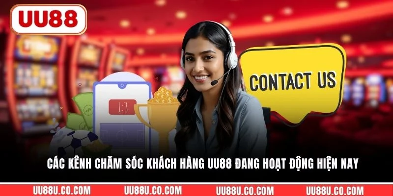 Các kênh chăm sóc khách hàng UU88 đang hoạt động hiện nay