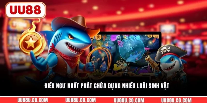 Điếu Ngư Nhất Phát chứa đựng nhiều loài sinh vật