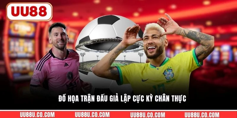 Đồ họa trận đấu giả lập cực kỳ chân thực