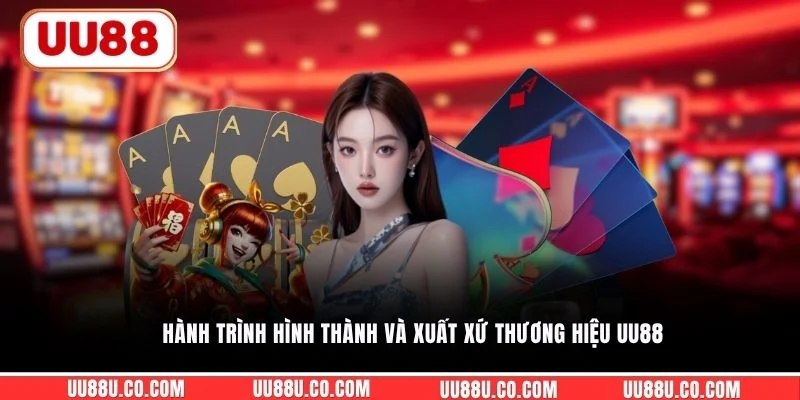 Hành trình hình thành và xuất xứ thương hiệu UU88
