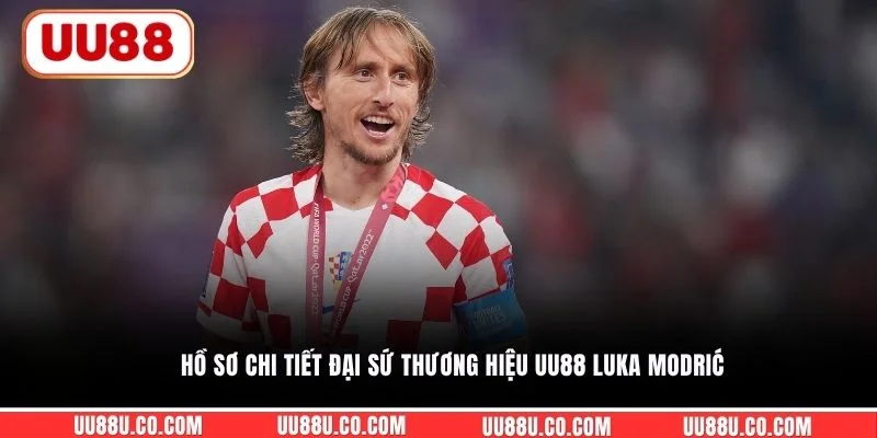 Hồ sơ chi tiết đại sứ thương hiệu UU88 Luka Modrić