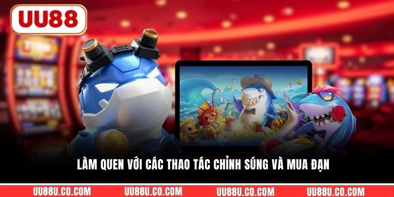 Làm quen với các thao tác chỉnh súng và mua đạn