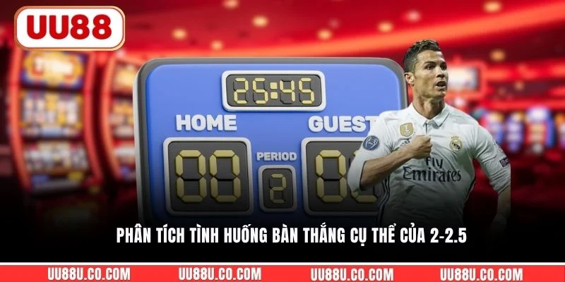 Phân tích tình huống bàn thắng cụ thể của  2-2.5
