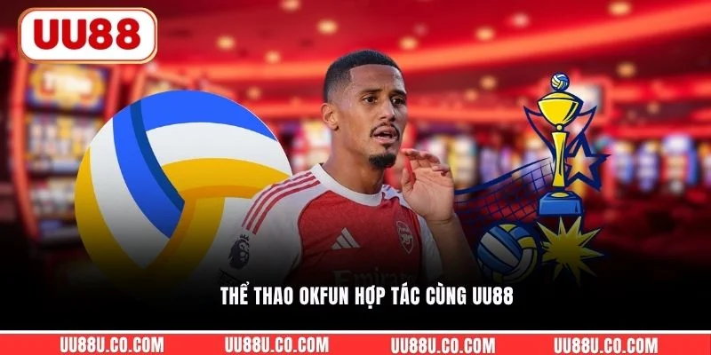 Thể thao OKFUN hợp tác cùng UU88