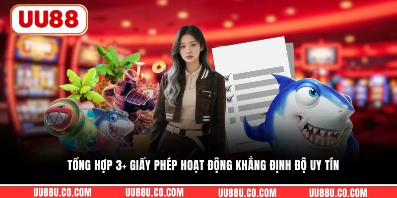 Tổng hợp 3+ giấy phép hoạt động khẳng định độ uy tín 